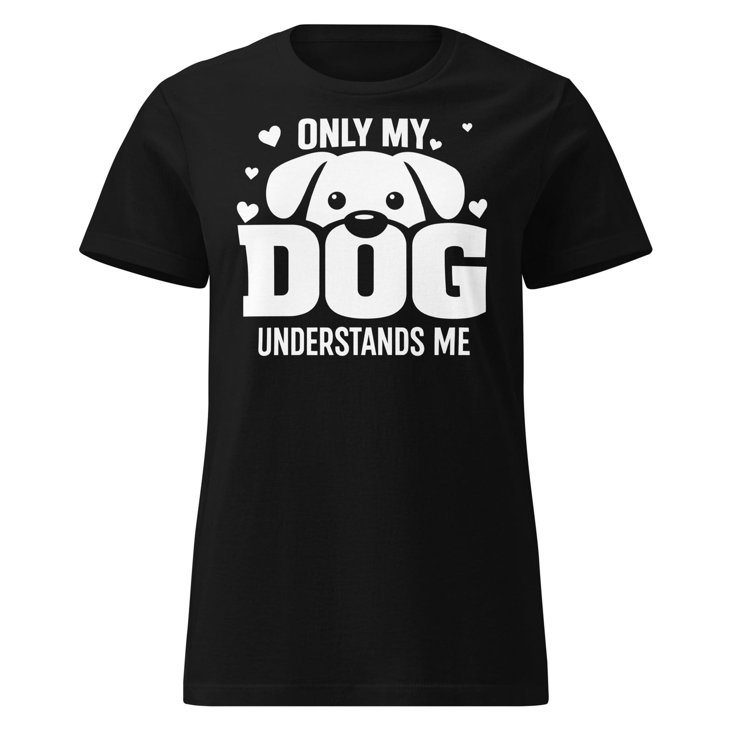 Only My Dog Understands Me – Dog Lover